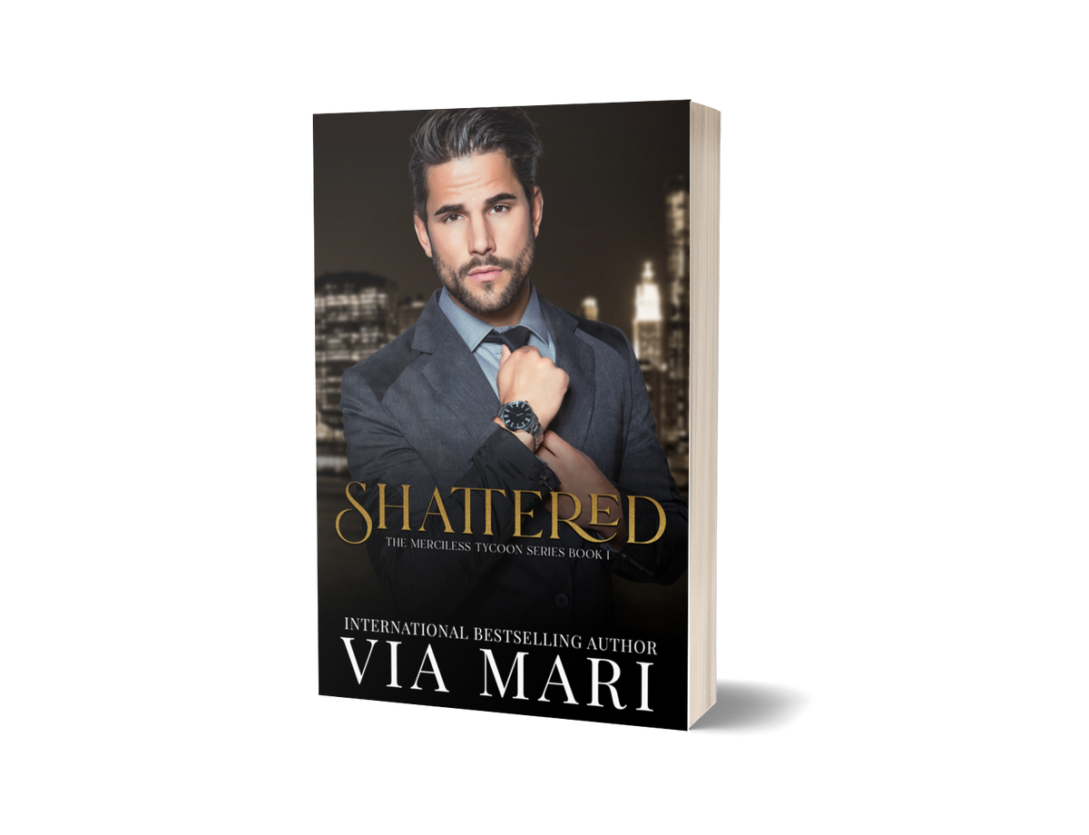Shattered: Dark Billionaire Mafia Romance (The Merciless Tycoon Book 1 - Print)