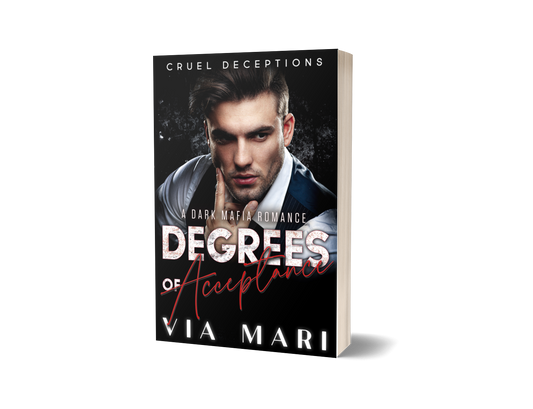 Degrees of Acceptance: Dark Billionaire Mafia Romance (Cruel Deceptions Book 2 - Print)