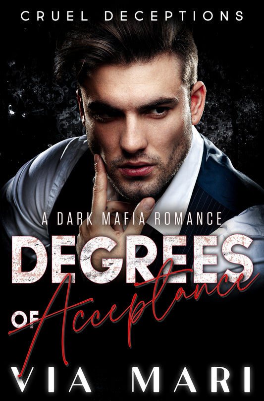 Degrees of Acceptance: Dark Billionaire Mafia Romance (Cruel Deceptions Book 2 - eBook)
